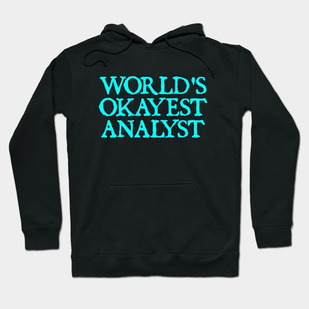 World's Okayest Analyst Hoodie by  hal mafhoum?